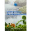 Livre: Guide pratique des Oligoéléments Laboratoires Bioligo